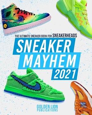 Amp Sneaker Mayhem: The Ultimate Sneaker Book For Sneakerheads 2021 Edition & Golden Lion Publications Bog - Skosh  - 9798710037638